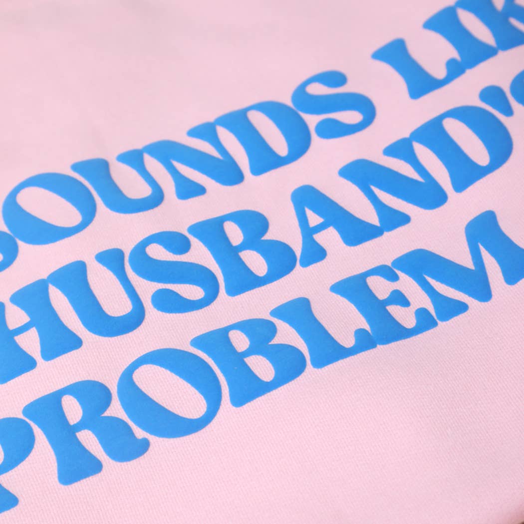 THAT SOUNDS LIKE MY HUSBAND'S..PUFF Midweight Crew
