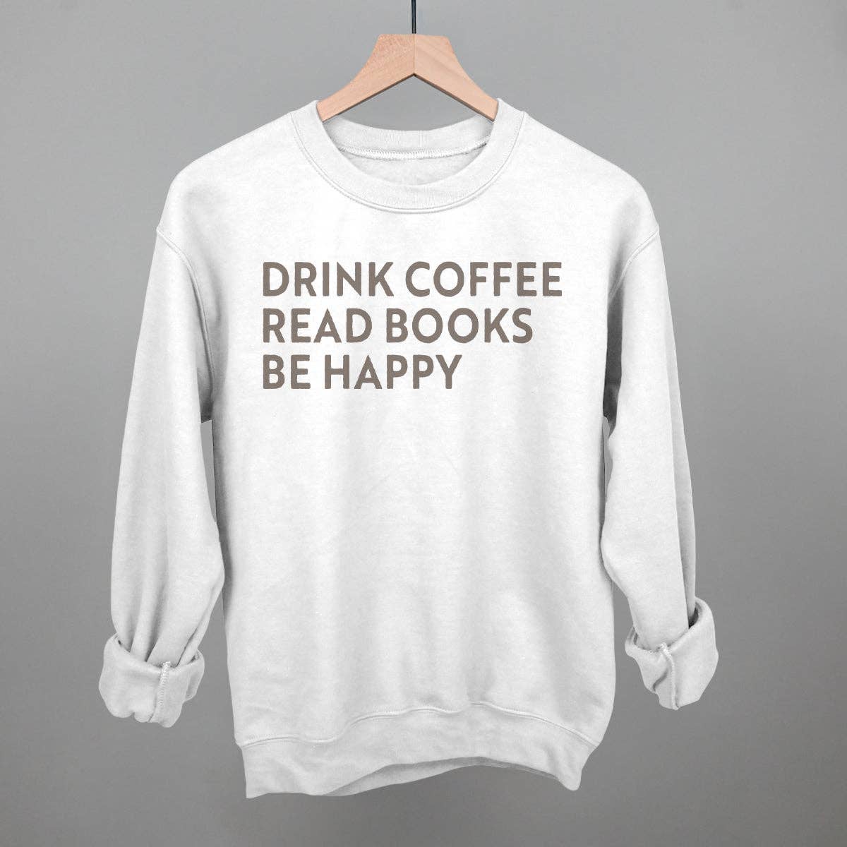 Drink Coffee Read Books Be Happy Crew