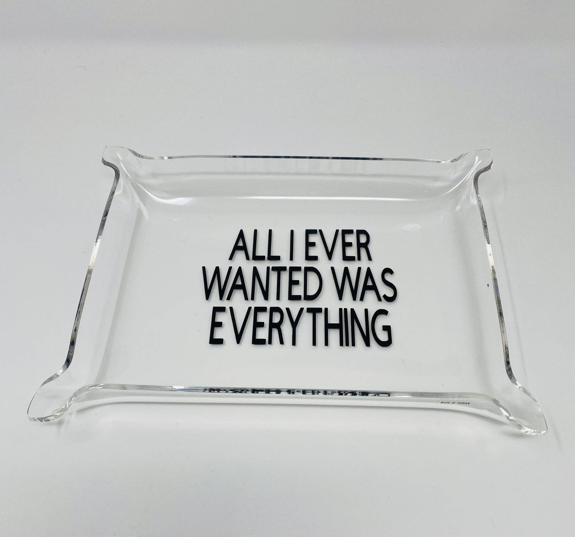 All I Ever Wanted Was Everything Decorative Tray